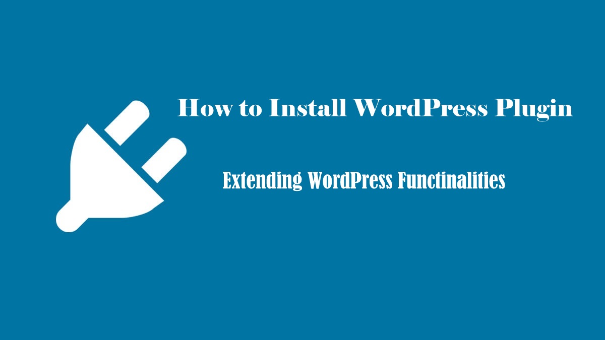 How to Install WordPress Plugin- Extending WordPress