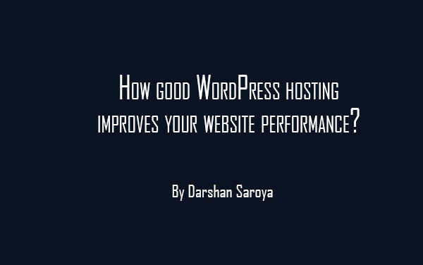 How good WordPress hosting improves your website performance
