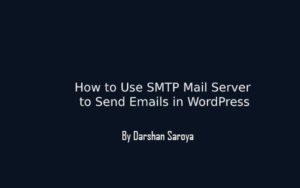 How to Use SMTP Mail Server to Send Emails in WordPress