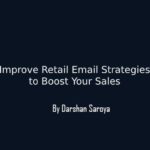 Improve Retail Email Strategies to Boost Your Sales