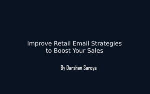 Improve Retail Email Strategies to Boost Your Sales