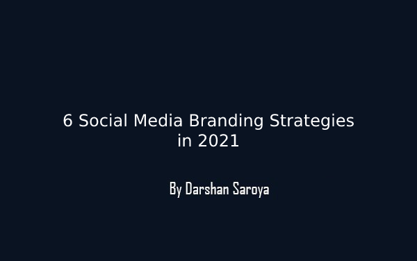 6 Social Media Branding Strategies in 2021