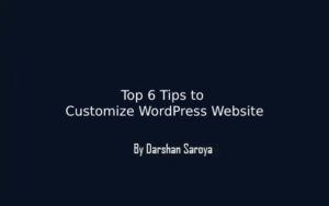 Top 6 Tips to Customize WordPress Website